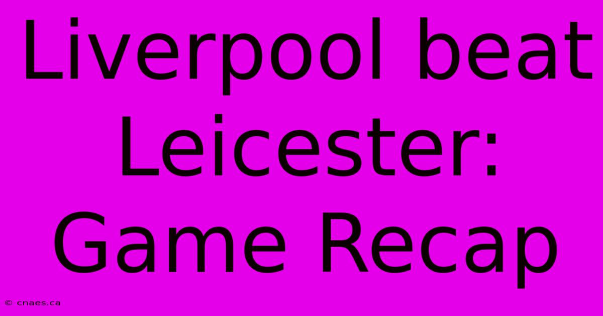 Liverpool Beat Leicester: Game Recap