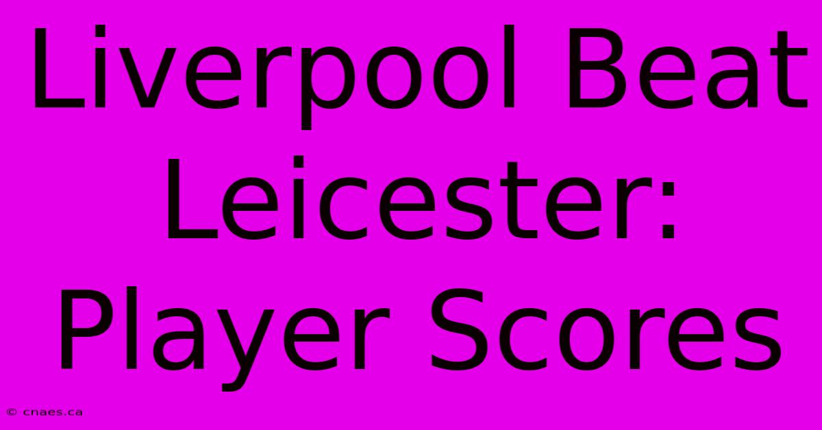 Liverpool Beat Leicester: Player Scores