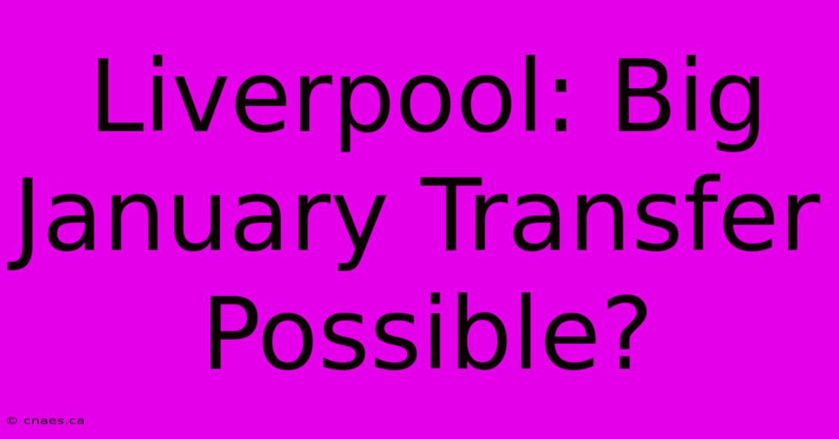 Liverpool: Big January Transfer Possible?