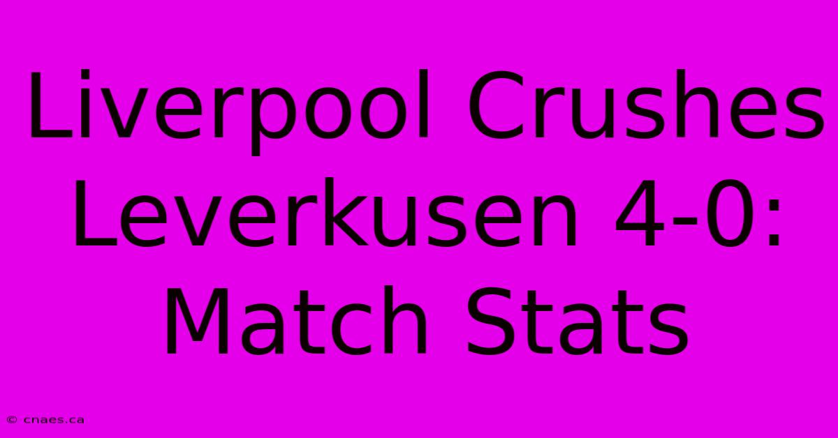 Liverpool Crushes Leverkusen 4-0: Match Stats