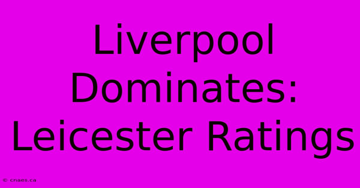 Liverpool Dominates: Leicester Ratings