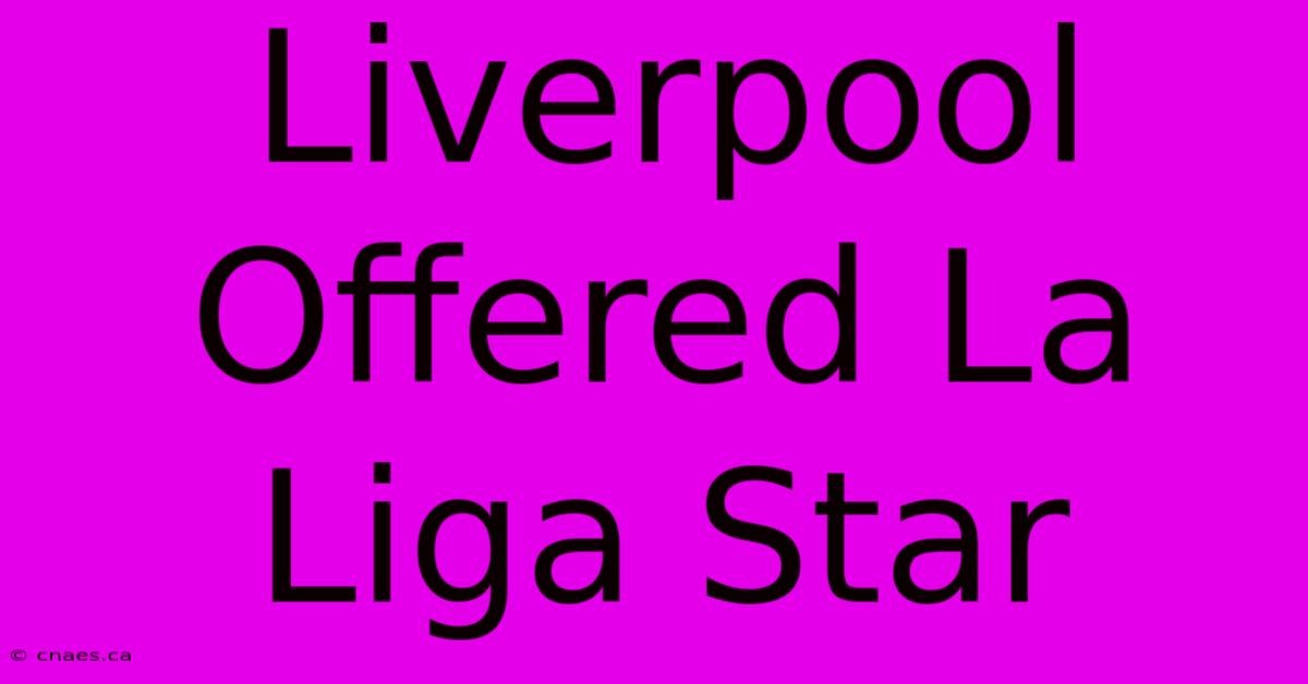 Liverpool Offered La Liga Star