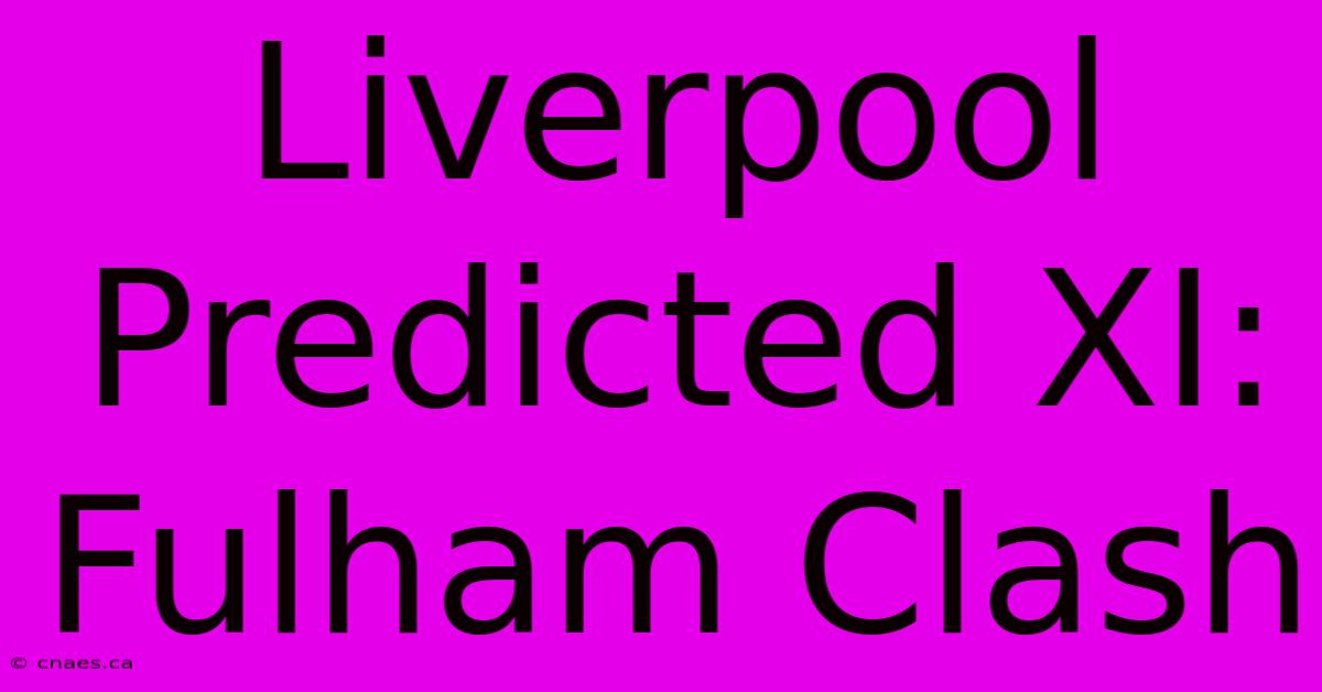 Liverpool Predicted XI: Fulham Clash