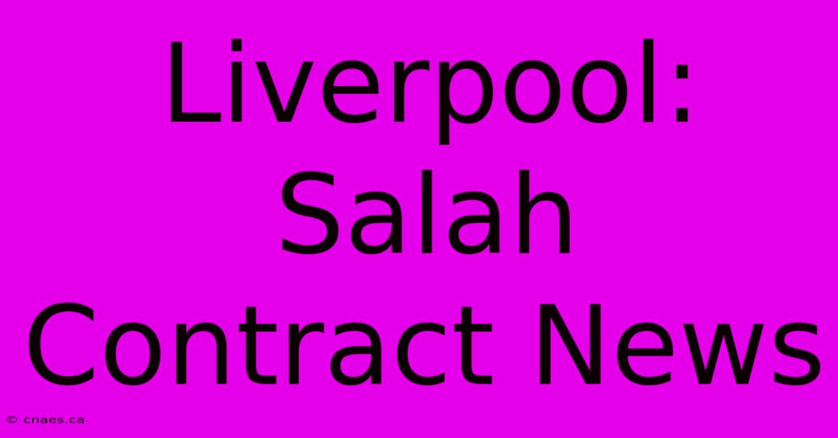 Liverpool: Salah Contract News