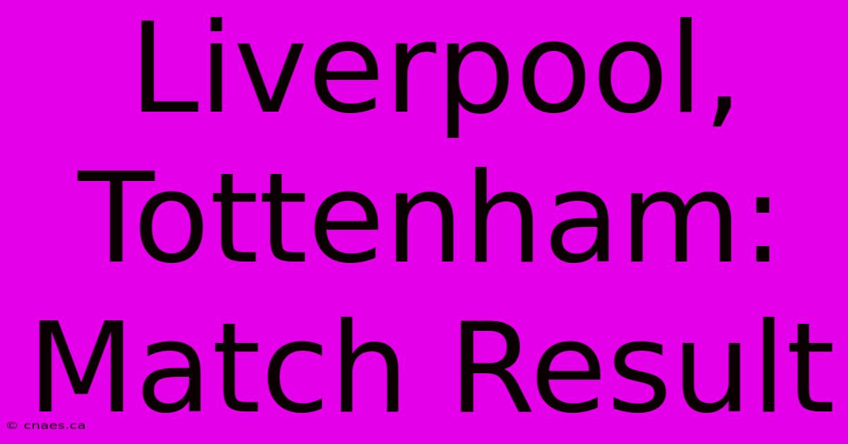 Liverpool, Tottenham: Match Result