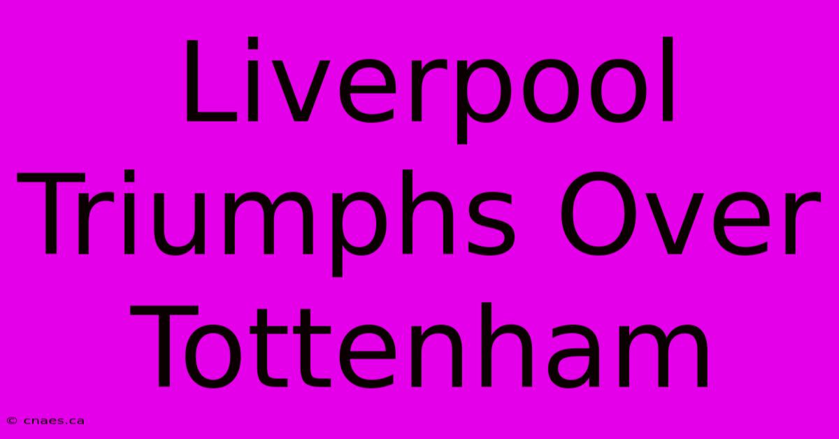 Liverpool Triumphs Over Tottenham