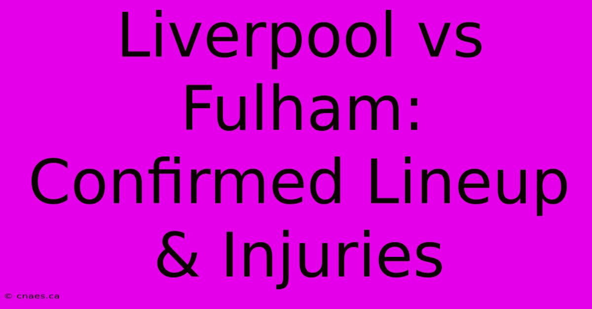 Liverpool Vs Fulham: Confirmed Lineup & Injuries