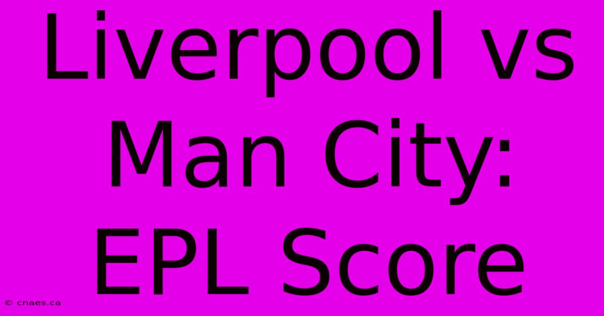 Liverpool Vs Man City: EPL Score