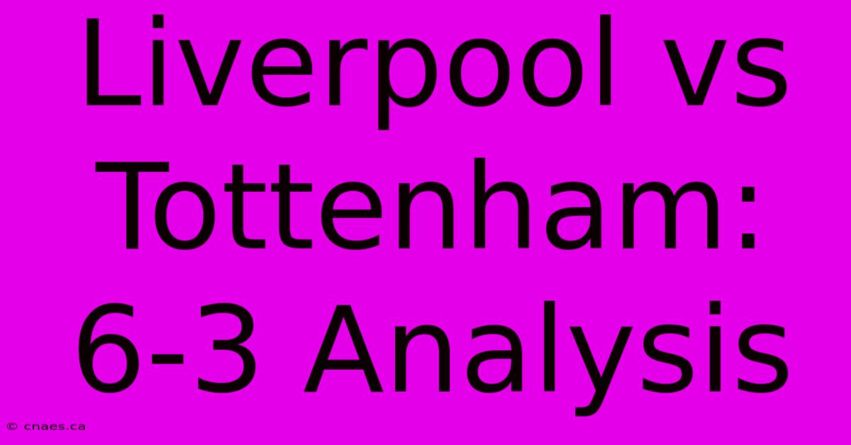 Liverpool Vs Tottenham: 6-3 Analysis