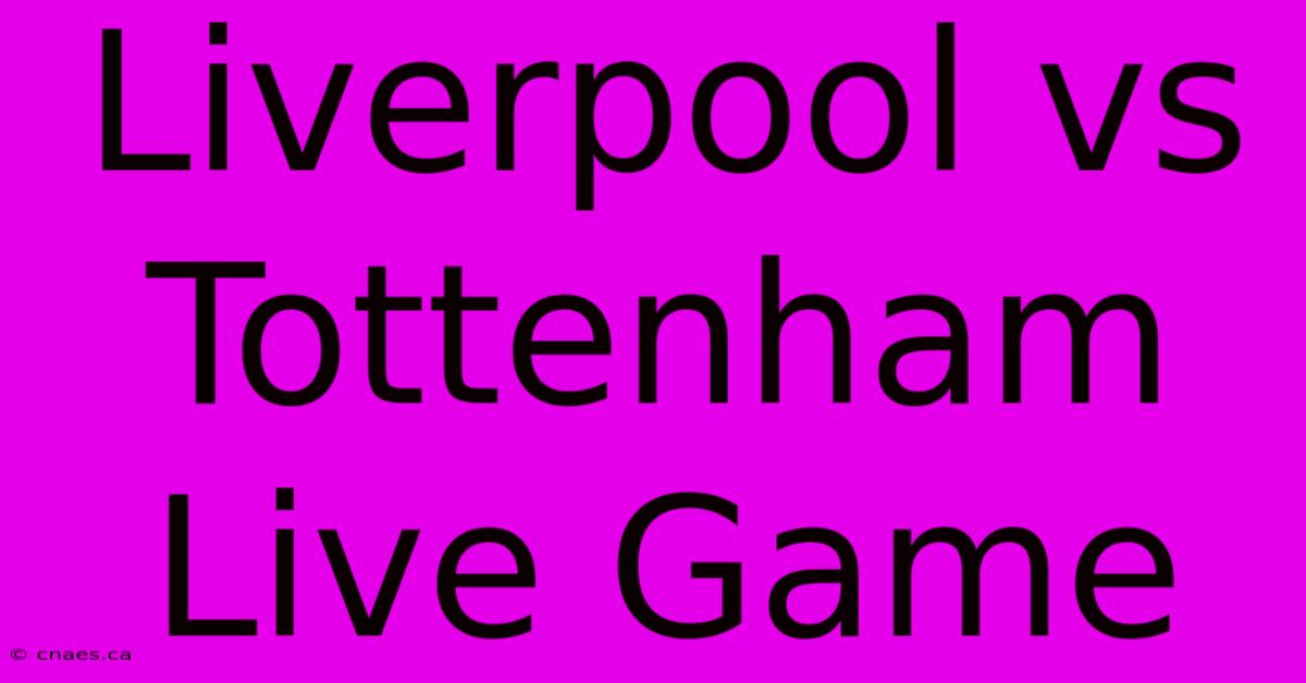 Liverpool Vs Tottenham Live Game