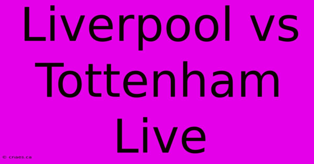 Liverpool Vs Tottenham Live