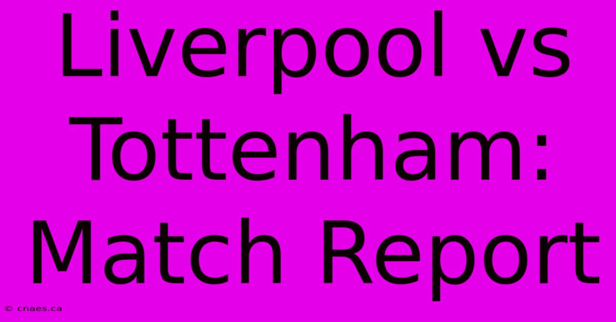 Liverpool Vs Tottenham: Match Report