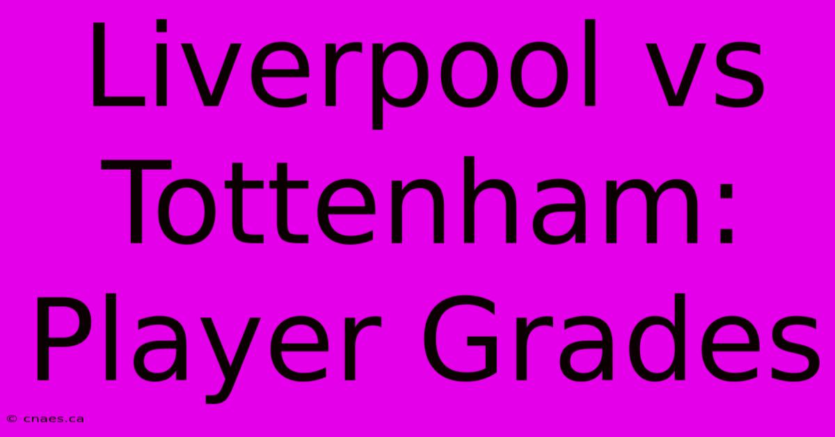 Liverpool Vs Tottenham: Player Grades