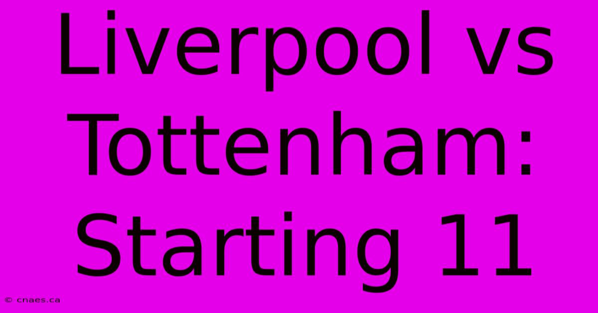 Liverpool Vs Tottenham: Starting 11