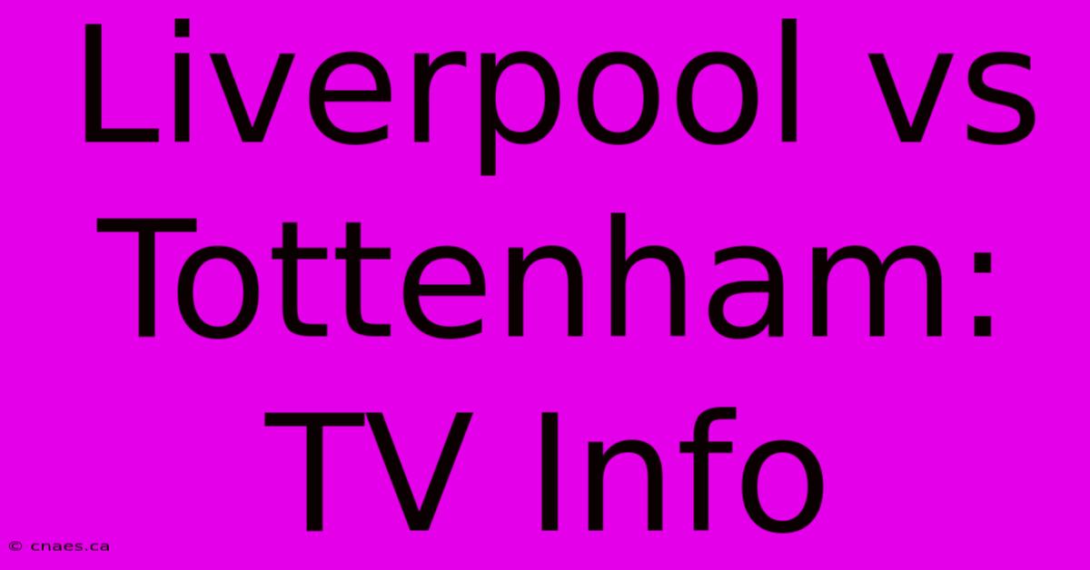 Liverpool Vs Tottenham: TV Info