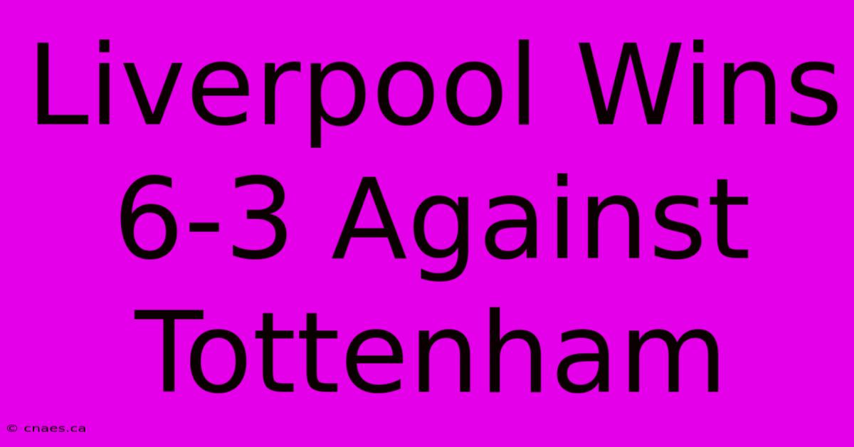 Liverpool Wins 6-3 Against Tottenham