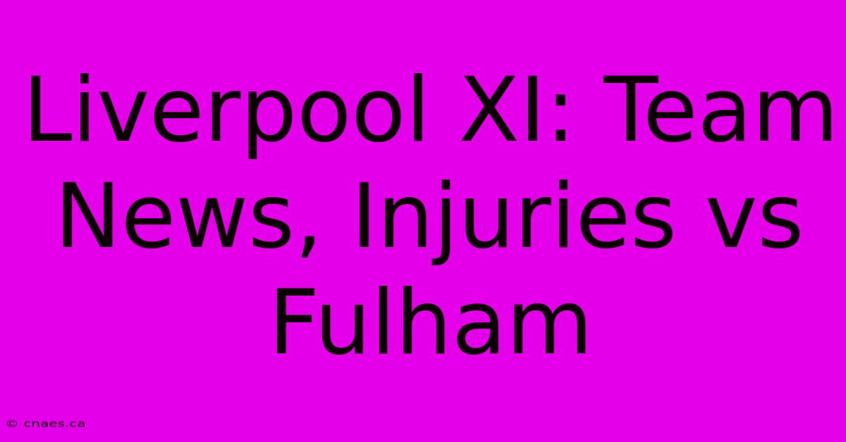 Liverpool XI: Team News, Injuries Vs Fulham