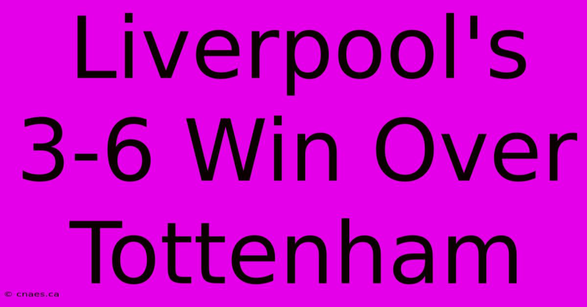 Liverpool's 3-6 Win Over Tottenham