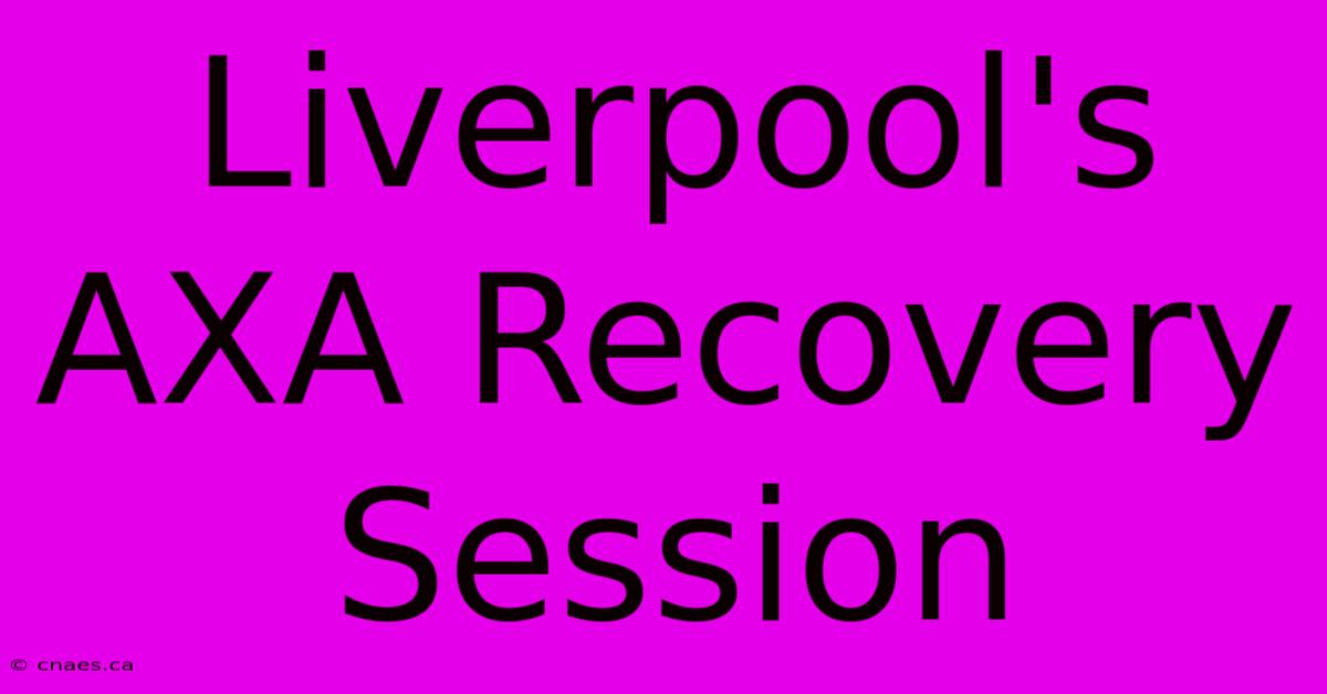 Liverpool's AXA Recovery Session