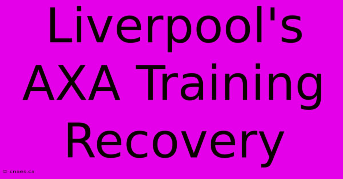 Liverpool's AXA Training Recovery