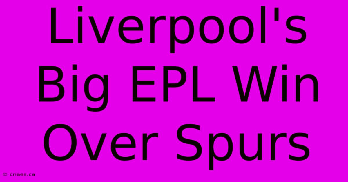 Liverpool's Big EPL Win Over Spurs