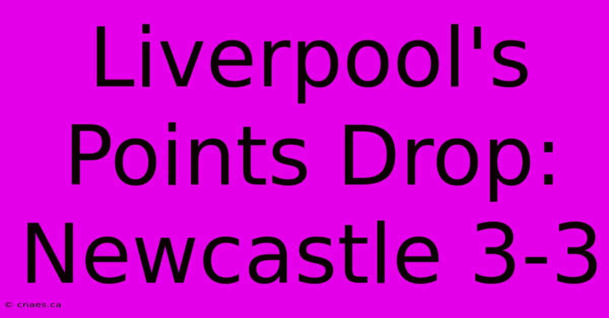 Liverpool's Points Drop: Newcastle 3-3