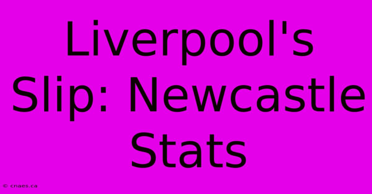 Liverpool's Slip: Newcastle Stats