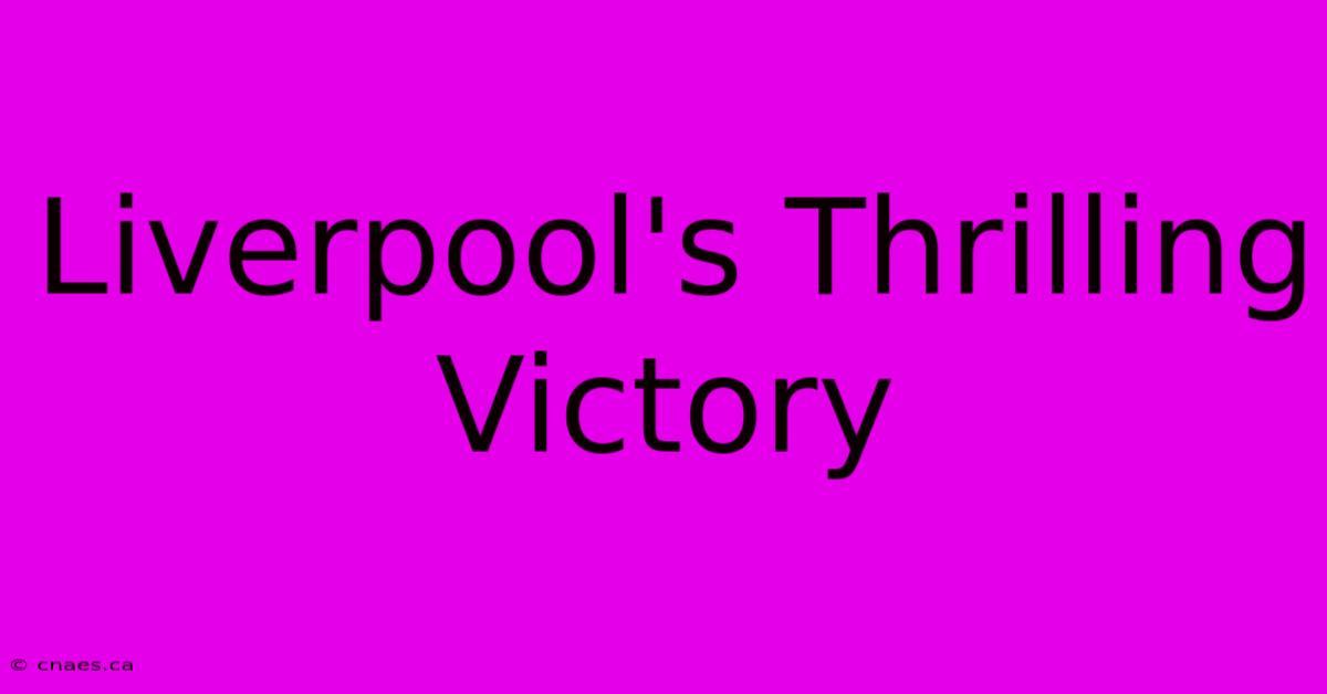 Liverpool's Thrilling Victory