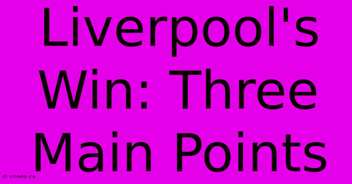 Liverpool's Win: Three Main Points