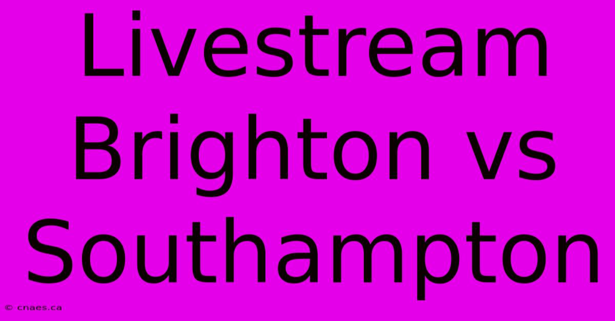 Livestream Brighton Vs Southampton