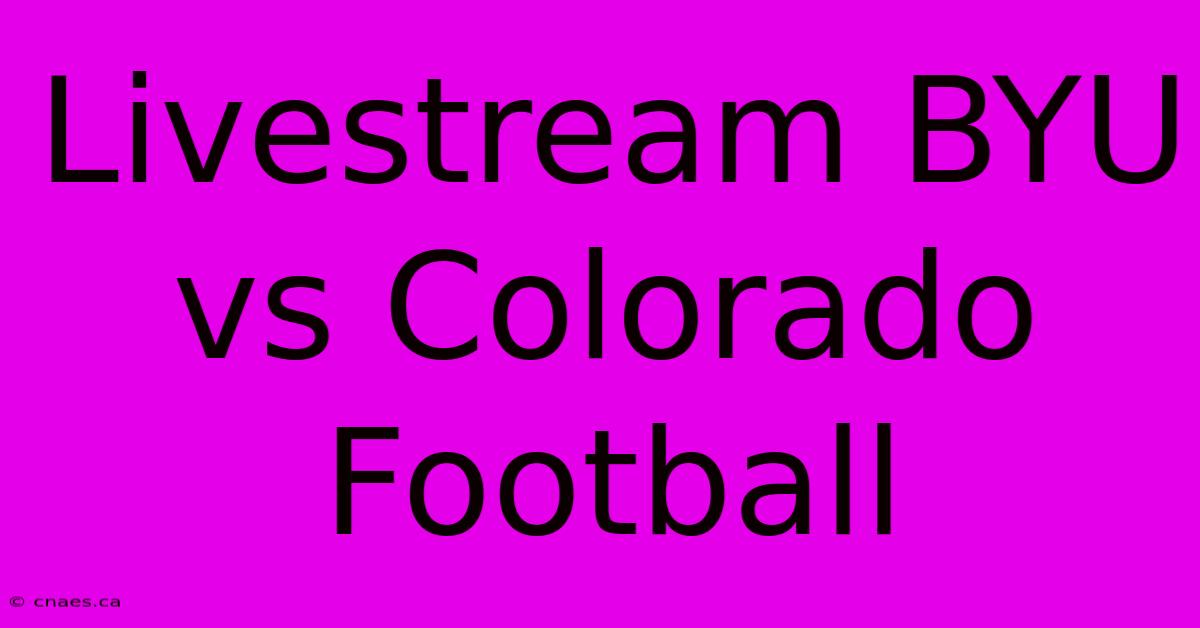 Livestream BYU Vs Colorado Football