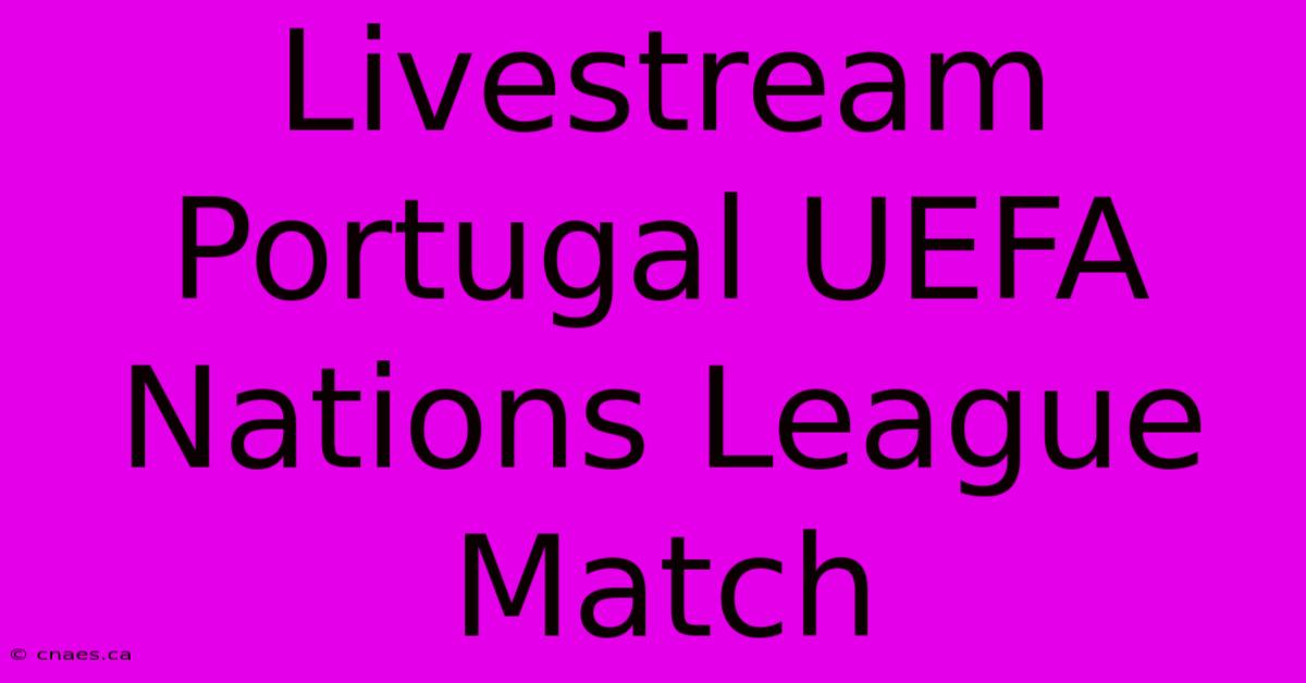 Livestream Portugal UEFA Nations League Match