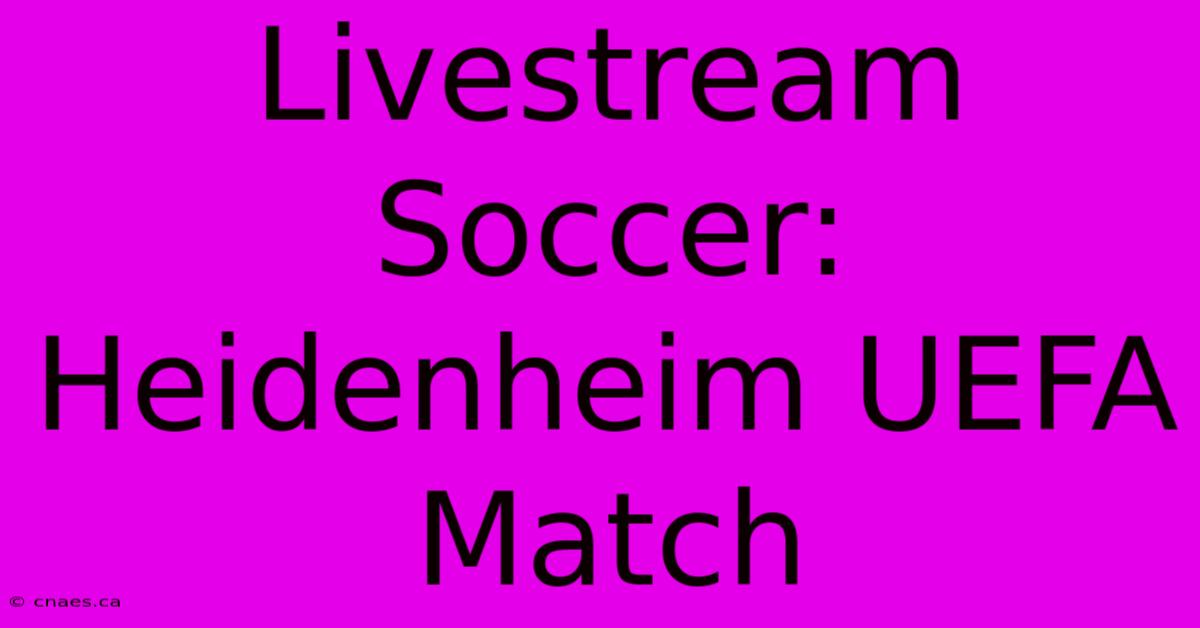 Livestream Soccer: Heidenheim UEFA Match