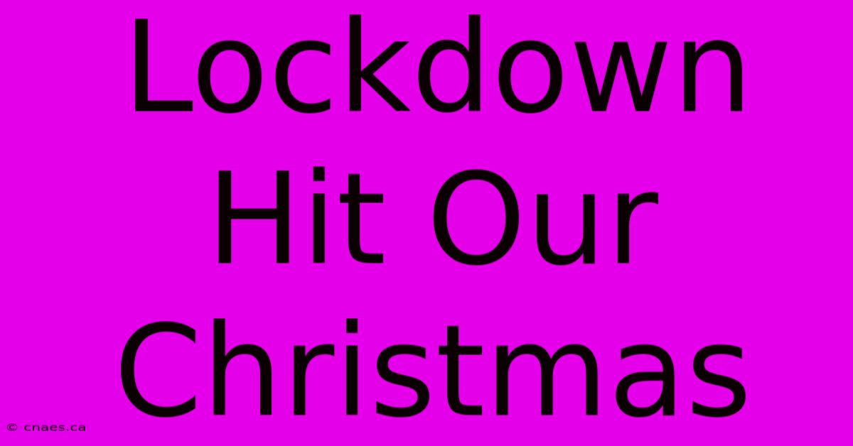 Lockdown Hit Our Christmas