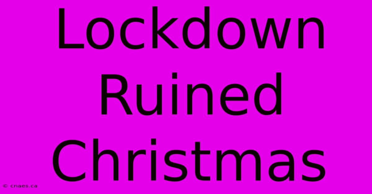 Lockdown Ruined Christmas