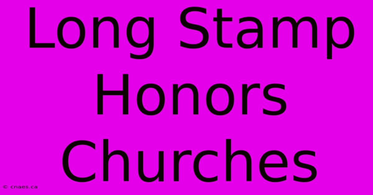 Long Stamp Honors Churches