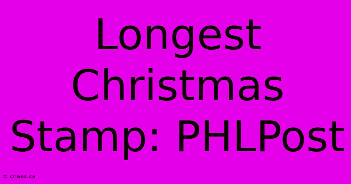 Longest Christmas Stamp: PHLPost