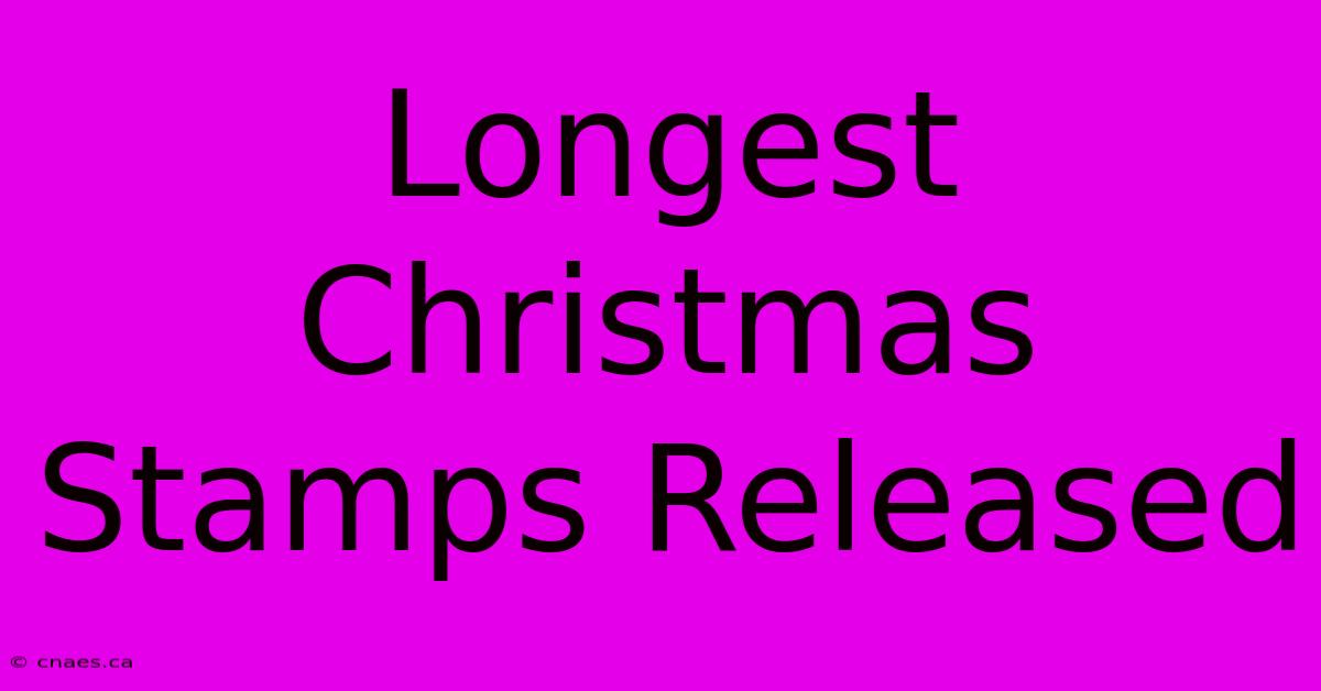 Longest Christmas Stamps Released