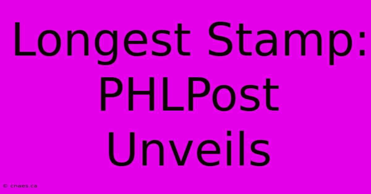 Longest Stamp: PHLPost Unveils