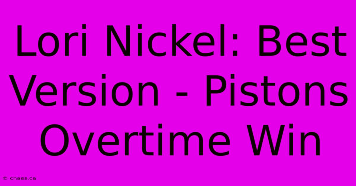 Lori Nickel: Best Version - Pistons Overtime Win