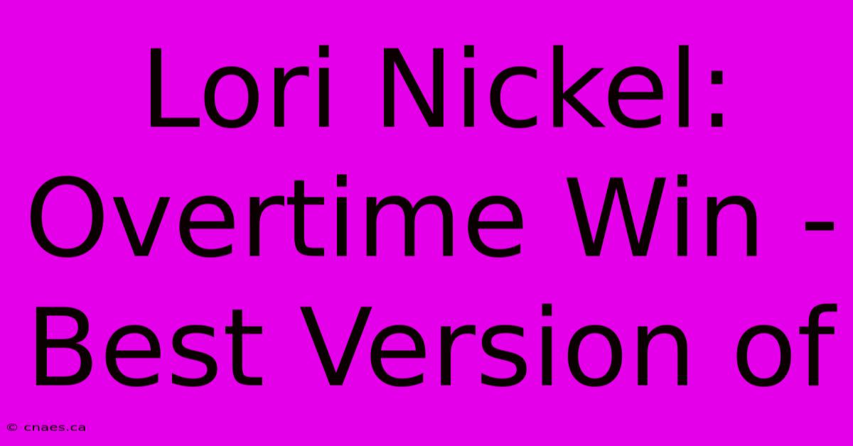 Lori Nickel: Overtime Win - Best Version Of