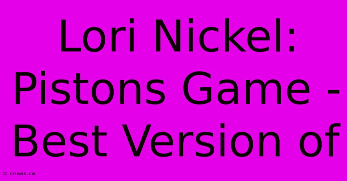 Lori Nickel: Pistons Game - Best Version Of