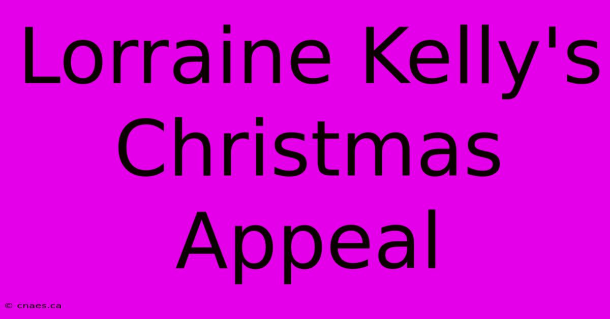 Lorraine Kelly's Christmas Appeal