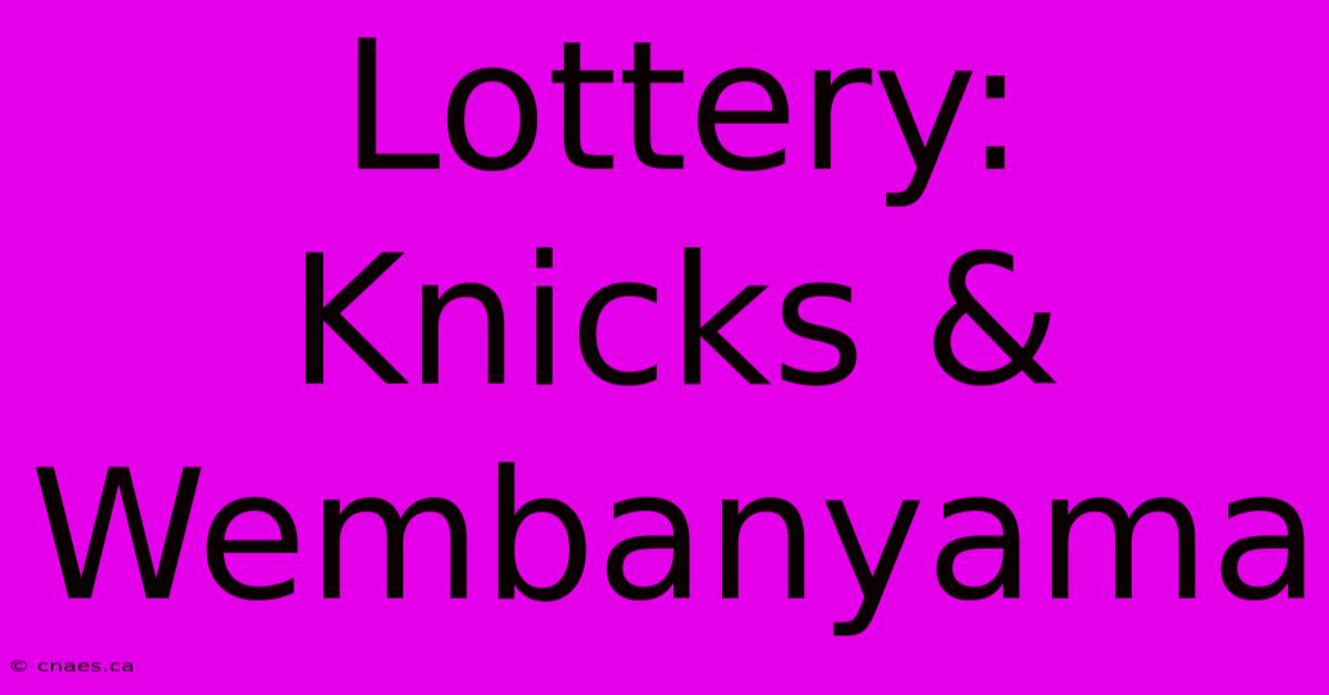 Lottery: Knicks & Wembanyama