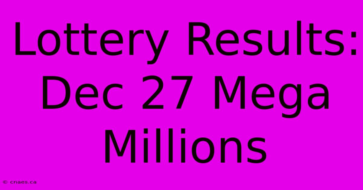 Lottery Results: Dec 27 Mega Millions