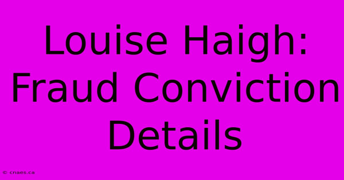 Louise Haigh: Fraud Conviction Details