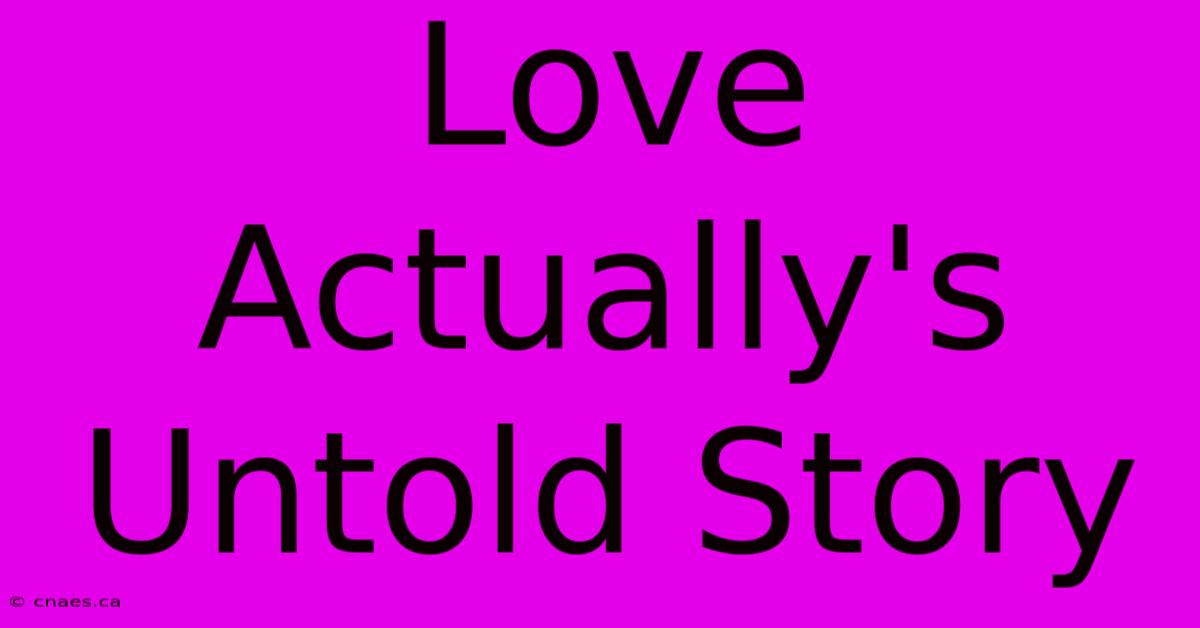 Love Actually's Untold Story