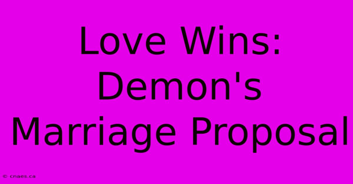 Love Wins: Demon's Marriage Proposal