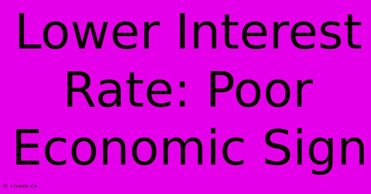 Lower Interest Rate: Poor Economic Sign