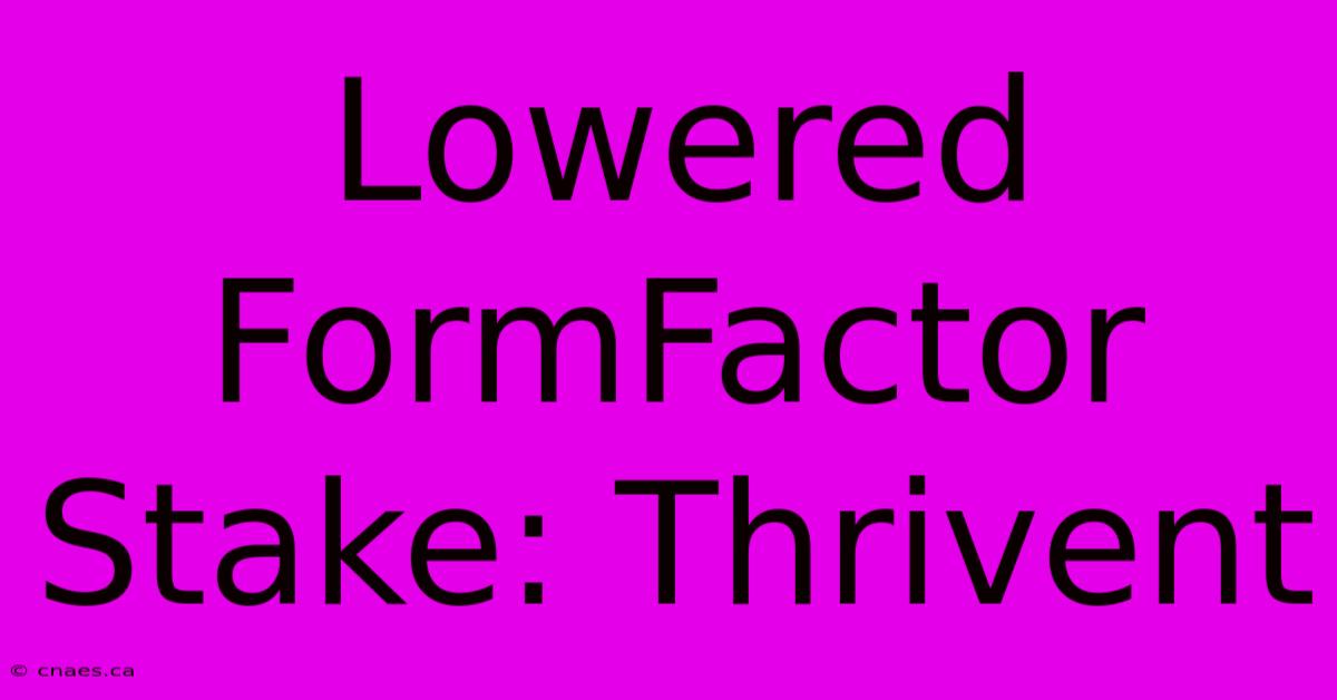 Lowered FormFactor Stake: Thrivent